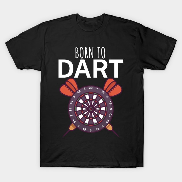 Born to dart T-Shirt by maxcode